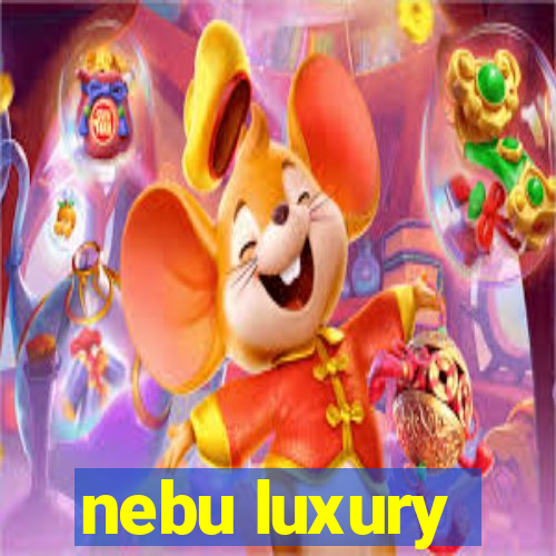 nebu luxury